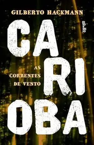 Carioba: as correntes de vento – Gilberto Hackmann