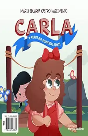 Carla, a menina que atravessou a ponte. – Maria Eduarda  Castro