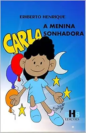 CARLA A MENINA SONHADORA – ERIBERTO  HENRIQUE