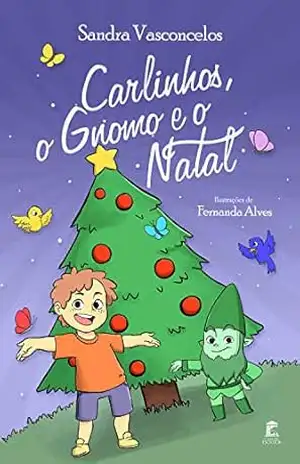 Carlinhos, o Gnomo e o Natal – Sandra Vasconcelos
