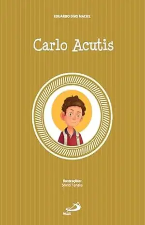 Carlo Acutis (Catequese) - Eduardo Dias Maciel