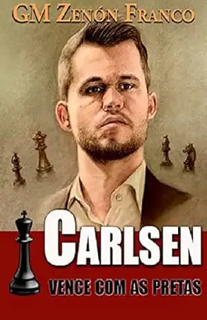 Carlsen Vence com as Pretas (Carlsen Vence! Livro 2) – Zenón Franco