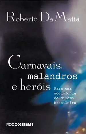 Carnavais, malandros e heróis: Para uma sociologia do dilema brasileiro – Roberto DaMatta