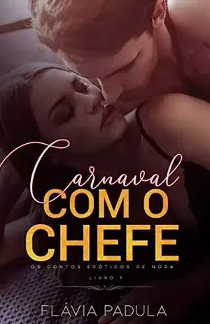 Carnaval com o Chefe (Os Contos de Nora Livro 1) – Flávia Padula