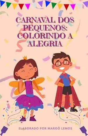 Carnaval dos pequenos: Colorindo a Alegria – Margô Lemos