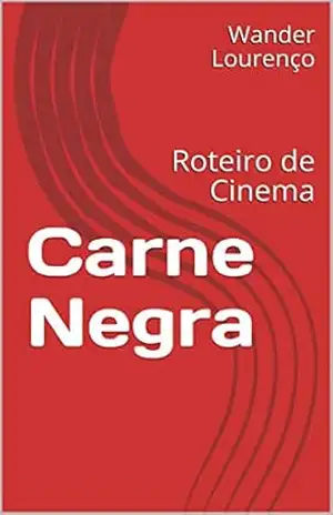 Carne Negra: Roteiro de Cinema – Wander Lourenço