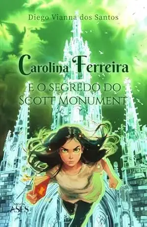 Carolina Ferreira e o segredo do Scott Monument – Diego Vianna dos Santos