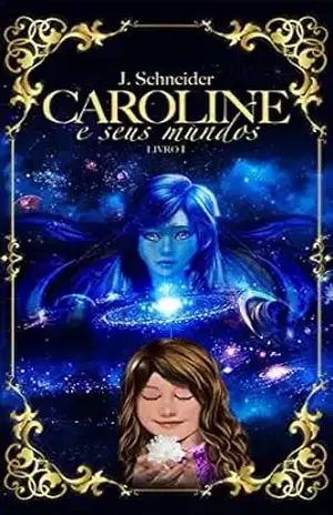 Caroline e seus Mundos – J.  Schneider