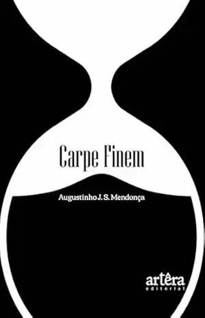 Carpe Finem – Augustinho J. S. Mendonça