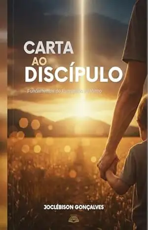 CARTA AO DISCÍPULO: Fundamentos do Evangelho do Reino - Joclébison Gonçalves