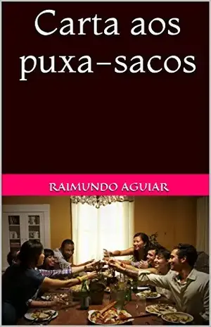 Carta aos puxa–sacos – Raimundo Aguiar