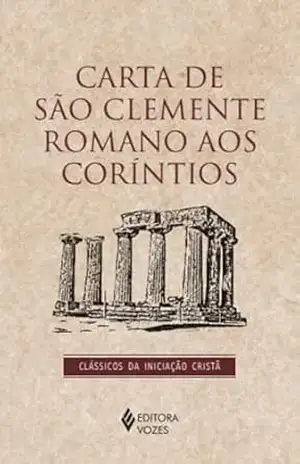 Carta de São Clemente Romano aos Coríntios (Clássicos da Iniciação Cristã) – São Clemente Romano