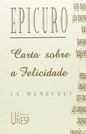 Carta sobre a felicidade (A Meneceu) – Epicuro