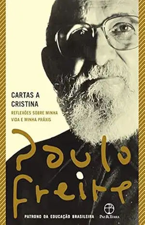Cartas a Cristina: Reflexões sobre minha vida e minha práxis – Paulo Freire