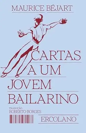 Cartas a um jovem bailarino – Maurice Béjart
