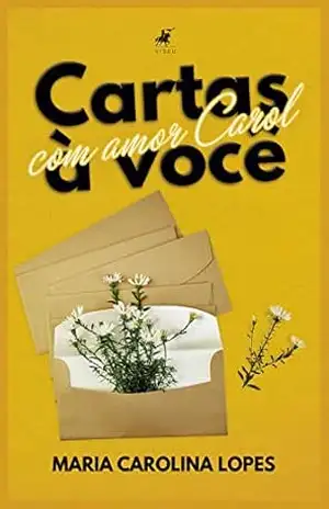 Cartas a você: Com amor, Carol – Maria Carolina Lopes
