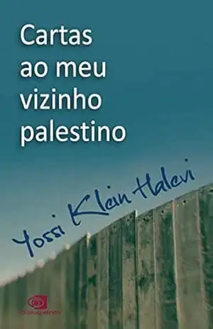 Cartas ao meu vizinho palestino – Yossi Klein Halevi