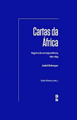 Cartas da África: Registro de correspondência, 1891–1893 – André Rebouças