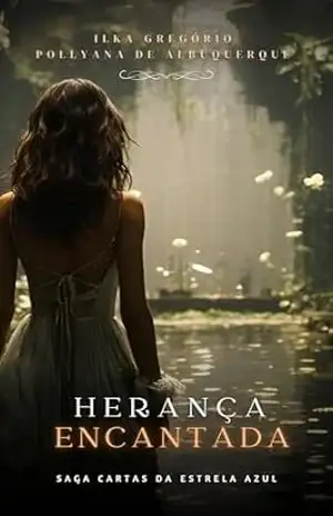 Cartas da Estrela Azul: Herança Encantada – Pollyana  de Albuquerque Fernandes