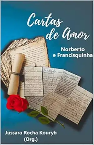 Cartas de Amor: Norberto e Francisquinha – Jussara  Kouryh (org.)