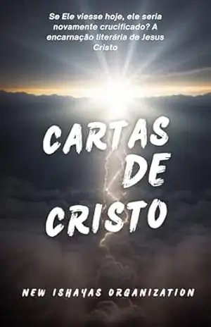 Cartas de Cristo A Encarnação Literária de Jesus, O Cristo (Universal Readings of Christ) – JIMMY DE MELLO