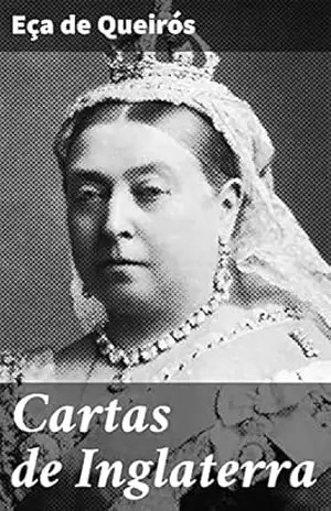 Cartas de Inglaterra: Uma análise crítica da sociedade britânica no século XIX através das cartas ficcionais de um renomado escritor português – Eça de Queirós