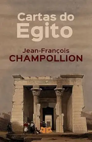 Cartas do Egito – Jean-François Champollion