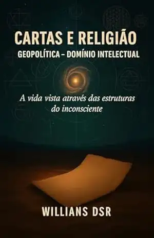 CARTAS E RELIGIÃO – A BUSCA POR SENTIDO: A vida vista através das estruturas do inconciente – Willians Souza Rego