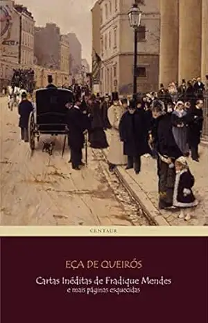 Cartas Inéditas de Fradique Mendes e Mais Páginas Esquecidas – Eça De Queirós