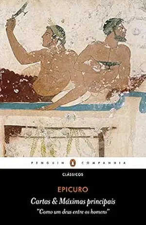 Cartas & Máximas principais: “Como um deus entre os homens” – Epicuro