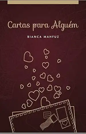 Cartas para Alguém: Minhas cartas secretas para você se inspirar – Bianca Mahfuz