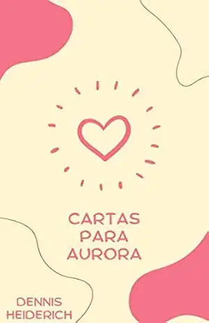 Cartas para Aurora - Dennis Heiderich