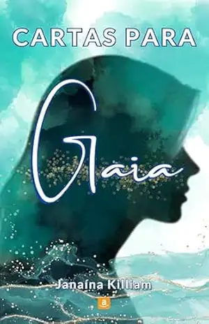 Cartas para Gaia (Memórias, Crônicas e Declarações de Amor Livro 1) – Janaína Killiam