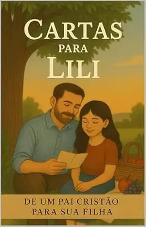 Cartas Para Lili: Sabedoria e Fé para a Minha Filha - Kin Hernandez