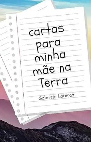 Cartas para minha mãe na Terra – Gabriela Lacerda