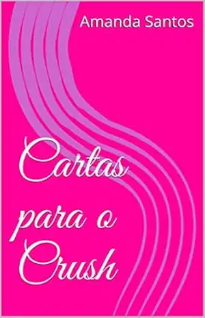 Cartas para o Crush - Amanda Santos