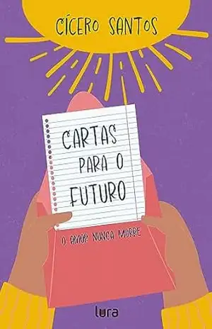 Cartas para o futuro: o amor nunca morre – Cícero Santos