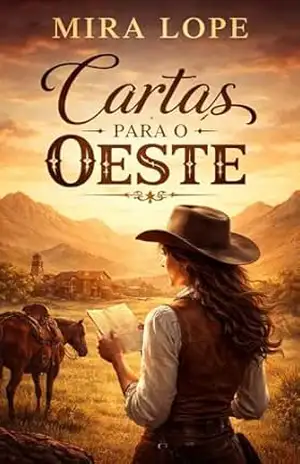 Cartas para o Oeste: O Velho Oeste - Mira  Lopes