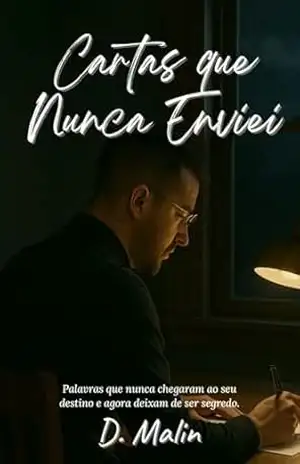 Cartas que Nunca Enviei: Segredos guardados entre as linhas do coração (Trilogia Emocional Livro 3) – D. Malin