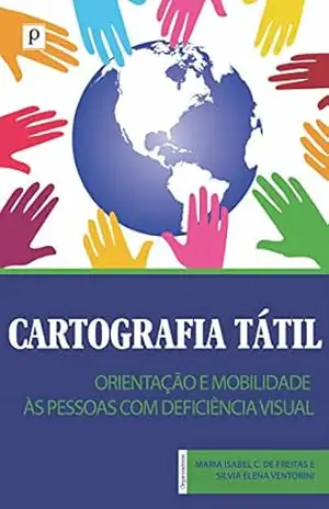 Cartografia tátil e representação espacial na orientação: E mobilidade de pessoas com deficiência visual – Maria Isabel Castreghini