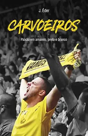 CARVOEIROS: Paixão em amarelo, preto e branco – Jota Éder