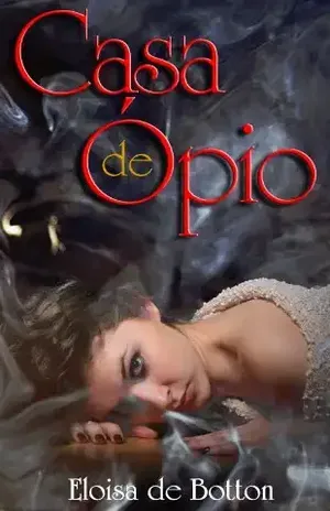 Casa de Opio, Opium House – Eloisa de Botton