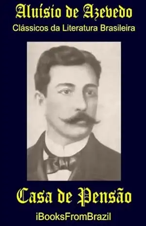 Casa de Pensão (Great Brazilian Literature Livro 11) – Aluísio de Azevedo