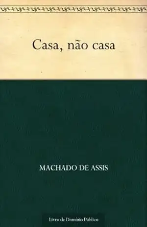 Casa não Casa – Machado de Assis