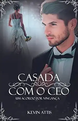 Casada com o CEO – um acordo por vingança – Kevin  Attis