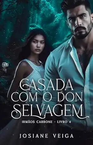 Casada com o Don Selvagem (Máfia Lobos de Sangue – Irmãos Carbone Livro 4) – Josiane Veiga
