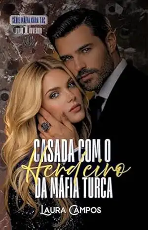 Casada com o Herdeiro da Máfia Turca (Máfia Kara Taç) – Laura Campos