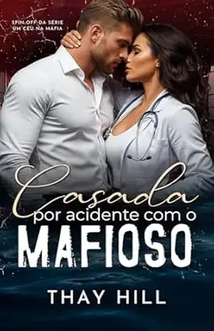 Casada por Acidente com o Mafioso - Thay Hill