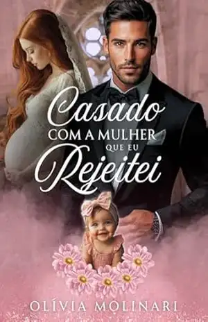 Casado com a mulher que eu rejeitei – Olívia Molinari