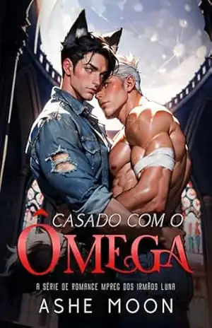 Casado com o Ômega: Um Romance Gay MM Mpreg de Shifters (Os Irmãos Luna Livro 1) – Ashe Moon
